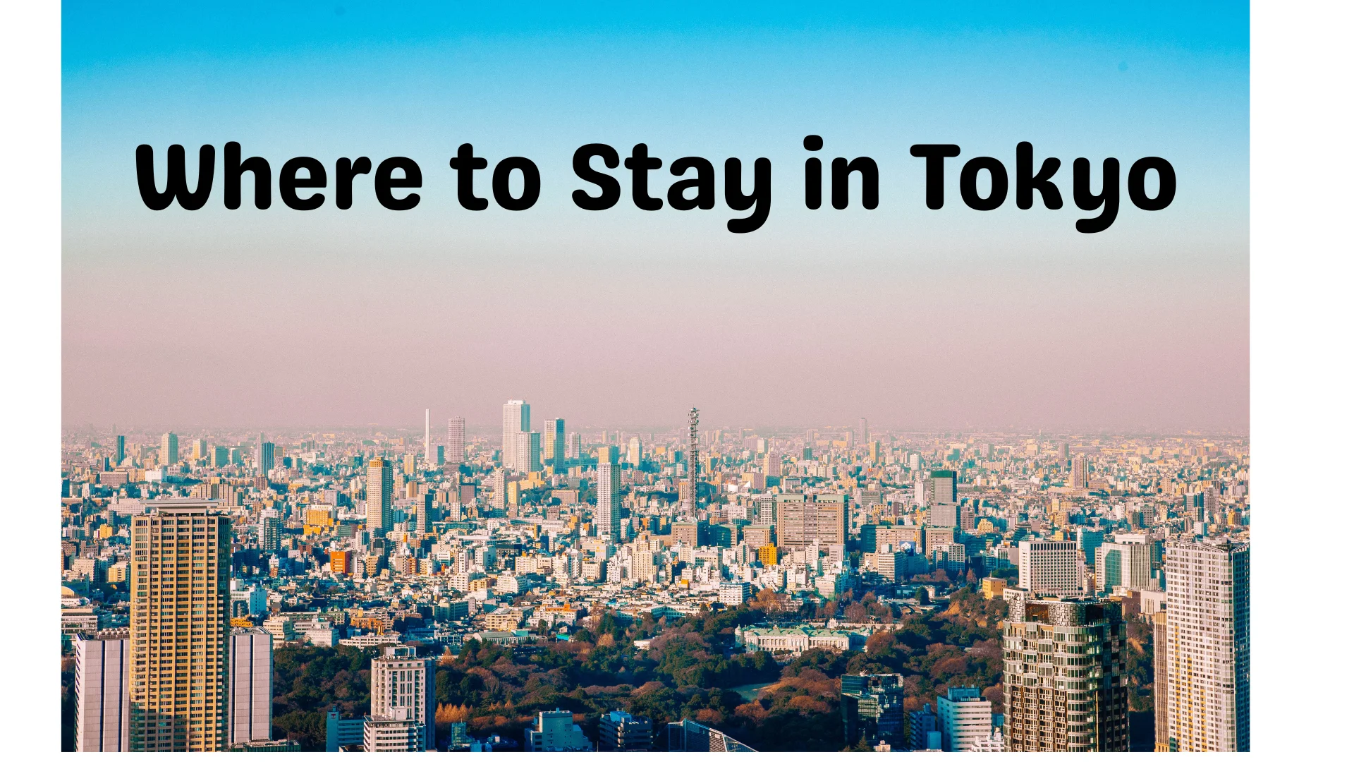 Where to Stay in Tokyo
