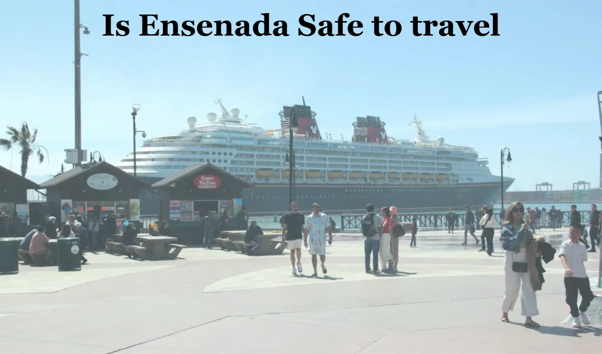 Is Ensenada Safe to travel
