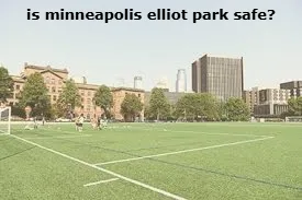 is elliot park minneapolis safe
